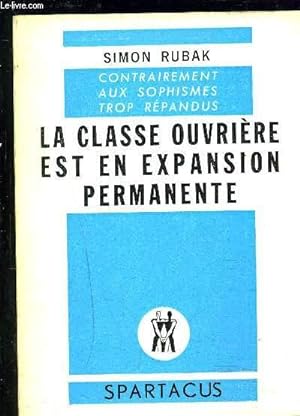 Seller image for LA CLASSE OUVRIER EST EN EXPANSION PERMANENTE- CONTRAITEMENT AUX SOPHISMES TROP REPANDUS for sale by Le-Livre