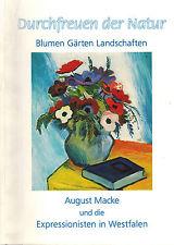 Seller image for Durchfreuen der Natur. Blumen - Grten - Landschaften. August Macke und die Expressionisten in Westfalen. Bernhard Pankok - Karl Ellermann - Christian Rohlfs - Wilhelm Morgner - Peter August Bckstiegel - Eberhard Viegener - Wilhelm Wulff for sale by Paderbuch e.Kfm. Inh. Ralf R. Eichmann