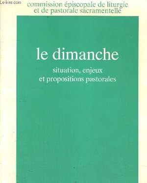 Seller image for LE DIMANCHE SITUATION ENJEUX ET PROPOSITIONS PASTORALES for sale by Le-Livre