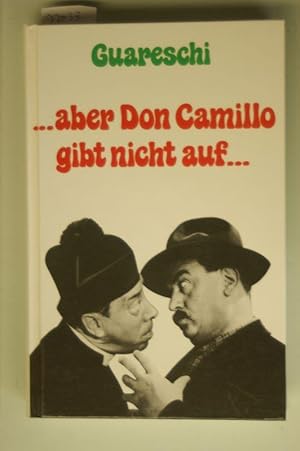 aber Don Camillo gibt nicht auf .