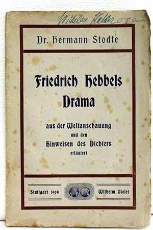 Seller image for Friedrich Hebbels Drama, aus der Weltanschauung und den Hinweisen des Dichters erlutert for sale by Antiquariat Bler