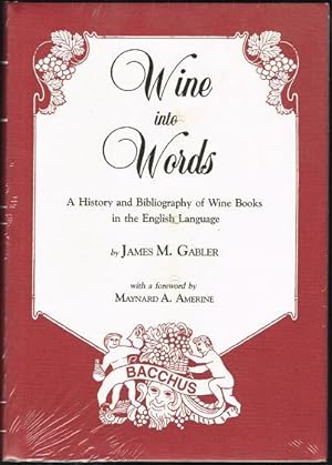 Wine into Words. A History and Bibliography of Wine Books in the English Language