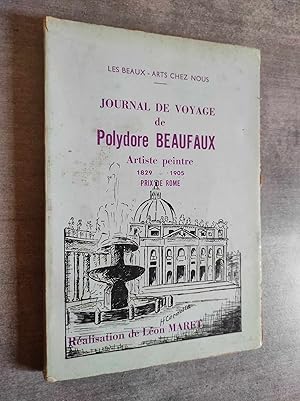 Bild des Verkufers fr Journal de voyage de Polydore BEAUFAUX Artiste peintre 1829-1905, Prix de Rome (Les Beaux-Arts de chez nous). zum Verkauf von Librairie Pique-Puces