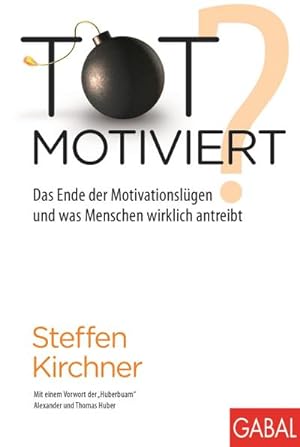 Seller image for Totmotiviert? : Das Ende der Motivationslgen und was Menschen wirklich antreibt for sale by AHA-BUCH GmbH