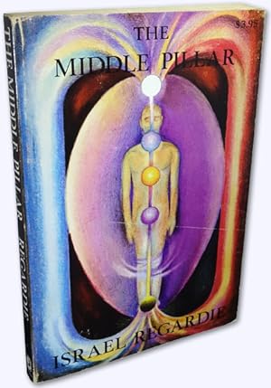 The Middle Pillar. A Co-Relation of the Principles of Analytical Psychology and the Elementary Te...