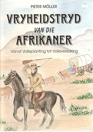 Seller image for Vryheidstryd van die Afrikaner - vanaf volksplanting tot volksversaking for sale by Snookerybooks