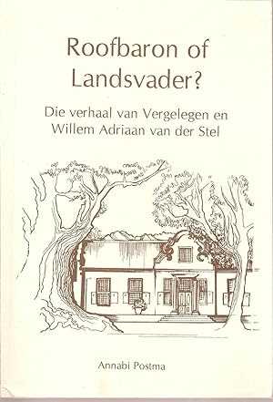 Seller image for Roofbaron of Landsvader? Die Verhaal van Vergelegen en Willem Adriaan van der Stel for sale by Snookerybooks