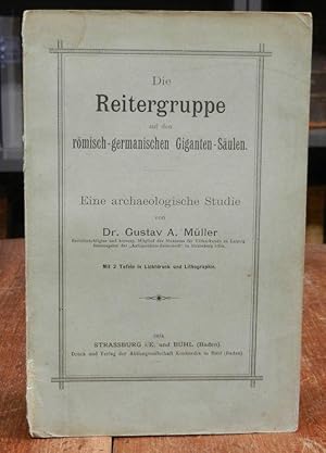 Die Reitergruppe auf den römisch-germanischen Giganten-Säulen. Eine archäologische Studie. Mit 2 ...