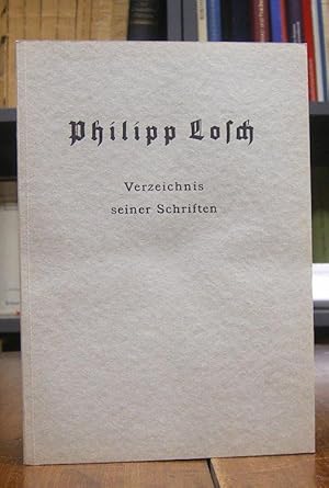 Seller image for Philipp Losch. Verzeichnis seiner Schriften. Die Bearbeitung besorgte Erwin Seinborn. for sale by Antiquariat Dr. Lorenz Kristen