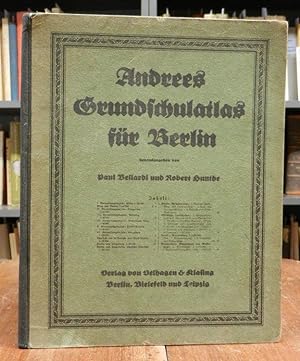 Andrees Grundschulatlas für Berlin. Hg. von Paul Bellardi und Robert Hunthe.