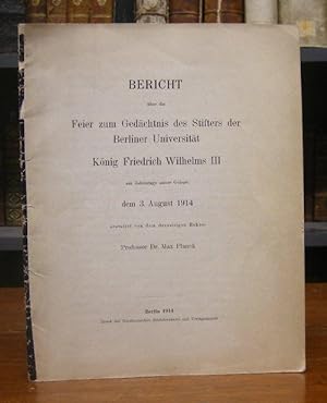 Bericht über die Feier zum Gedächtnis des Stifters der Berliner Universität König Friedrich Wilhe...