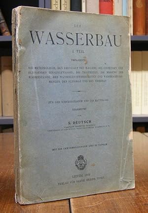 Wasserbau I. Teil. Umfassend: Die Meteorologie, den Kreislauf des Wassers, die stehenden und flie...