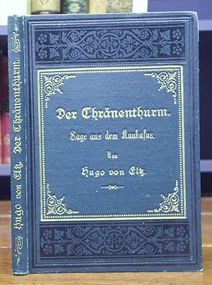 Der Thränenthurm. Sage aus dem Kaukasus. Gedicht in neun Gesängen.