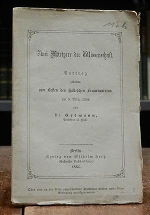 Zwei Märtyrer der Wissenschaft. Vortrag gehalten zum Besten des Halleschen Frauenvereins am 9. Mä...