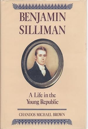 Seller image for Benjamin Silliman: A Life in the Young Republic (Princeton Legacy Library) for sale by North American Rarities