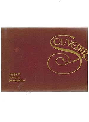 SOUVENIR 1899: THIRD ANNUAL CONVENTION OF THE LEAGUE OF AMERICAN MUNICIPALITIES, HELD AT SYRACUSE...