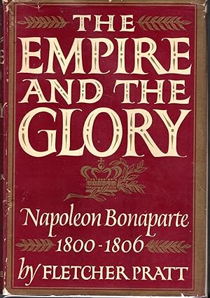 Imagen del vendedor de The Empire and the Glory: Napoleon Bonaparte: 1800-1806) a la venta por Dorley House Books, Inc.