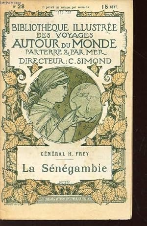 Seller image for LA SENEGAMBIE - LEs expeditions franaises / BIBLIOTHEQUE ILLUSTREE DES VOYAGES AUTOUR DU MONDE PAR TERRE & PAR MER - N 28 for sale by Le-Livre