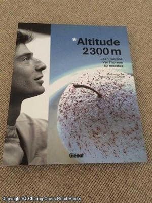 Imagen del vendedor de Altitude 2300m : Jean Sulpice, Val Thorens, 60 recettes a la venta por 84 Charing Cross Road Books, IOBA
