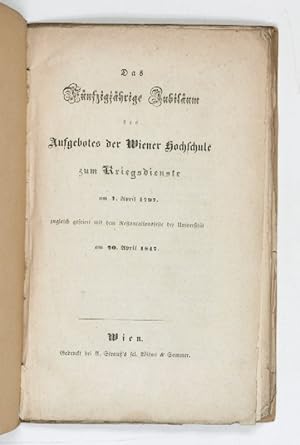 Das Fünfzigjährige Jubiläum des Aufgebotes der Wiener Hochschule zum Kriegsdienste am 7. April 17...