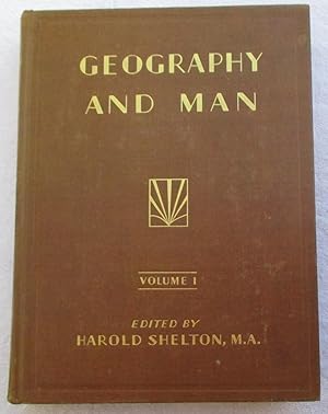 Geography and Man - a Practical Survey of the Life and Work of Man as Determined By His Natural E...