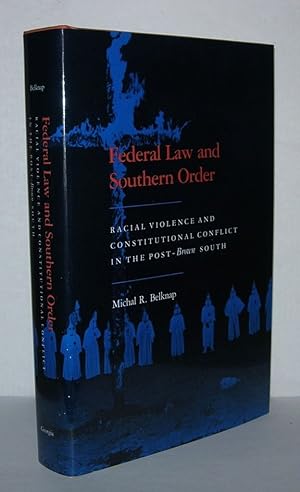 Image du vendeur pour FEDERAL LAW AND SOUTHERN ORDER Racial Violence and Constitutional Conflict in the Post-Brown South mis en vente par Evolving Lens Bookseller