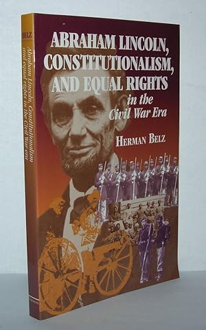 Seller image for ABRAHAM LINCOLN, CONSTITUTIONALISM, AND EQUAL RIGHTS IN THE CIVIL WAR ERA for sale by Evolving Lens Bookseller