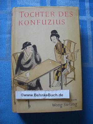 Seller image for Tochter des Konfuzius : Geschichte einer Patrizier-Familie in China zwischen gestern u. morgen. Hrsg. von Earl Herbert Cressy. Berecht. bertr. von Susanna Rademacher for sale by Antiquariat BehnkeBuch