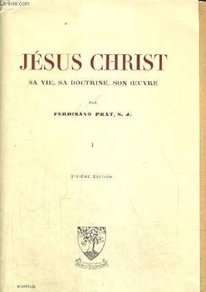 Seller image for JESUS CHRIST SA VIE SA DOCTRINE SON OEUVRE TOME I for sale by Le-Livre