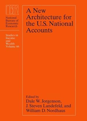 A New Architecture for the U.S. National Accounts (Studies in Income and Wealth)