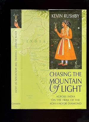 Chasing the Mountain of Light; Across India on the Trail of the Koh-I-Noor Diamond