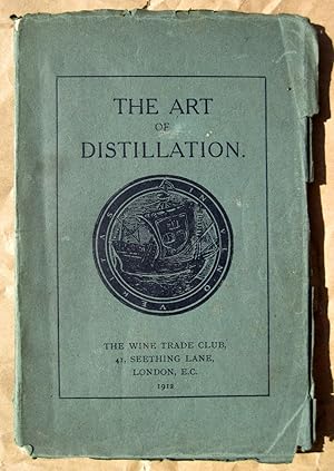 The Art of Distillation. A Lecture delivered at Vintners' Hall.