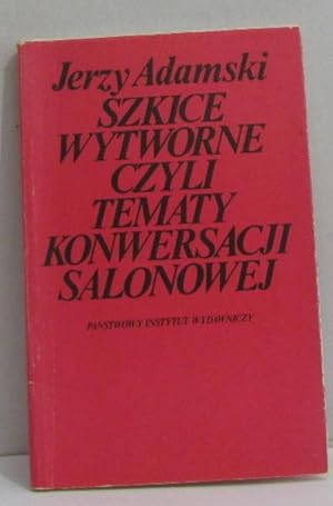 Bild des Verkufers fr Szkice wytworne czyli tematy konwersacji salonowej zum Verkauf von crealivres