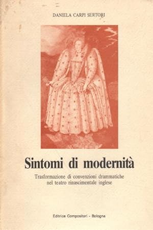 Seller image for Sintomi di modernit Trasformazione di convenzioni drammatiche nel teatro rinascimentale inglese for sale by Di Mano in Mano Soc. Coop