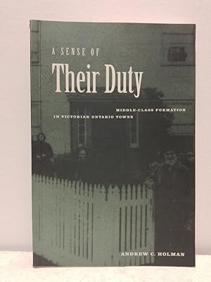Image du vendeur pour A Sense of Their Duty: Middle-Class Formation in Victorian Ontario Towns mis en vente par Queen City Books