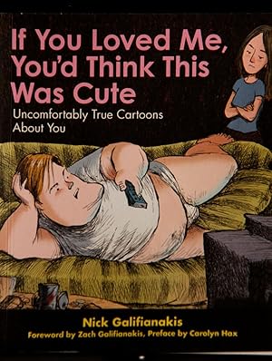 Seller image for If You Loved Me You'd Think This Was Cute: Uncomfortably True Cartoons About You for sale by Mad Hatter Bookstore