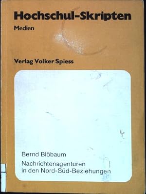 Imagen del vendedor de Nachrichtenagenturen in den Nord-Sd-Beziehungen: eine Studie zur Entwicklung, Struktur u. Reform d. Weltnachrichtenordnung. Hochschul-Skripten / Medien; 28 a la venta por books4less (Versandantiquariat Petra Gros GmbH & Co. KG)