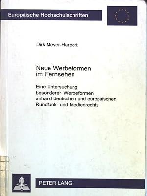 Seller image for Neue Werbeformen im Fernsehen : eine Untersuchung besonderer Werbeformen anhand deutschen und europischen Rundfunk- und Medienrechts. Europische Hochschulschriften : Reihe 2, Rechtswissenschaft ; Bd. 3020 for sale by books4less (Versandantiquariat Petra Gros GmbH & Co. KG)