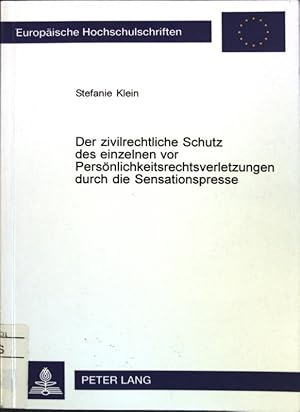 Seller image for Der zivilrechtliche Schutz des einzelnen vor Persnlichkeitsrechtsverletzungen durch die Sensationspresse. Europische Hochschulschriften : Reihe 2, Rechtswissenschaft ; Bd. 2976 for sale by books4less (Versandantiquariat Petra Gros GmbH & Co. KG)