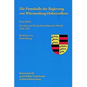 Seller image for Die Protokolle der Regierung von Wrttemberg-Hohenzollern. Bd 1: Das Erste und Zweite Staatssekretariat Schmid 1945 - 1947. for sale by Antiquariat Heinzelmnnchen