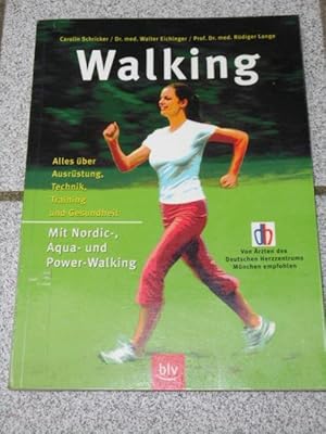 Walking : alles über Ausrüstung, Technik, Training und Gesundheit ; mit Nordic-, Aqua- und Power-...