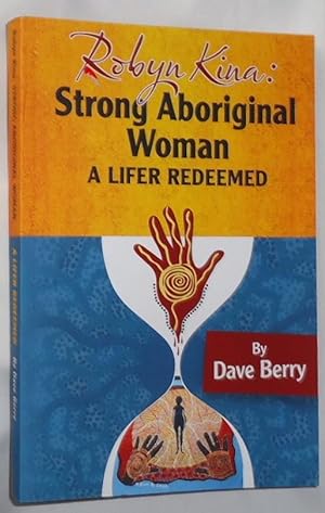 Robyn Kina: Strong Aboriginal Woman ~ A Lifer Redeemed