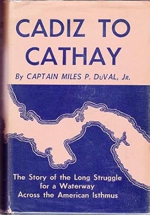 Image du vendeur pour Cadiz to Cathay: The Story of the Long Struggle for a Waterway Across the American Isthmus mis en vente par Shamrock Books