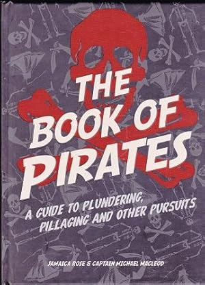 Seller image for The Book of Pirates: a Guide to Plundering, Pillaging and Other Pursuits for sale by Shamrock Books