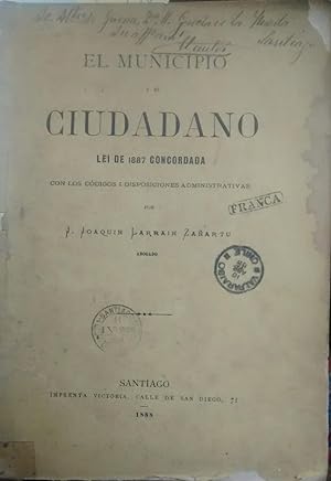 El Municipio y el Ciudadano. Lei de 1887 concordada con los códigos i disposiciones administrativas