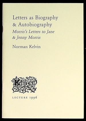 Seller image for Letters as Biography & Autobiography. Morris's Letters to Jane & Jenny Morris for sale by The Kelmscott Bookshop, ABAA