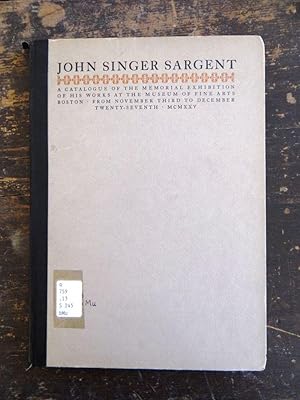 Imagen del vendedor de John Singer Sargent, A Catalogue of The Memorial Exhibition of His Works Held at The Museum of Fine Arts, Boston a la venta por Mullen Books, ABAA