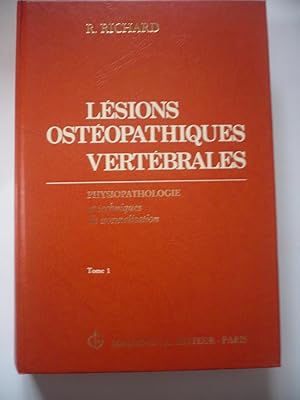 Lésions ostéopathiques vertébrales - Physiopathologie et techniques de normalisation - Tome 1