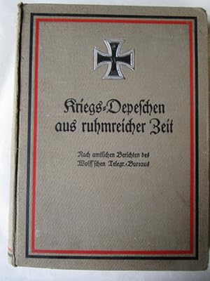 Kriegs-Depeschen aus ruhmreicher Zeit. August 1914 bis Januar 1915. Nach amtlichen Berichten des ...