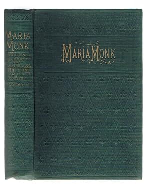 Seller image for Awful Disclosures of Maria Monk as Exhibited in a Narrative of her Sufferings etc & The Nun, or Six Months Residence in a Convent for sale by Andrew James Books